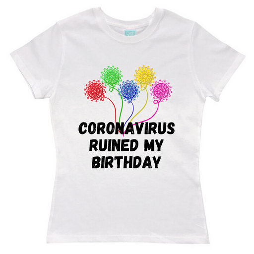 Playera Mujer Coronavirus Ruined My Birthday Playeras Dama