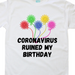 Playera Hombre Coronavirus Ruined My Birthday Globos Playeras Caballero